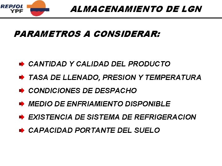 ALMACENAMIENTO DE LGN PARAMETROS A CONSIDERAR: CANTIDAD Y CALIDAD DEL PRODUCTO TASA DE LLENADO,