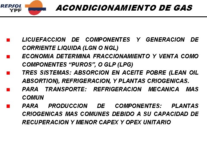 ACONDICIONAMIENTO DE GAS LICUEFACCION DE COMPONENTES Y GENERACION DE CORRIENTE LIQUIDA (LGN O NGL)