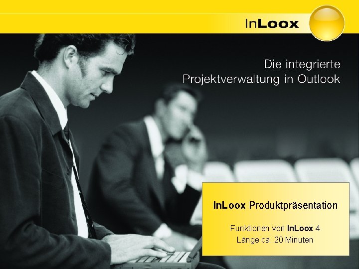 In. Loox Produktpräsentation Funktionen von In. Loox 4 Länge ca. 20 Minuten 