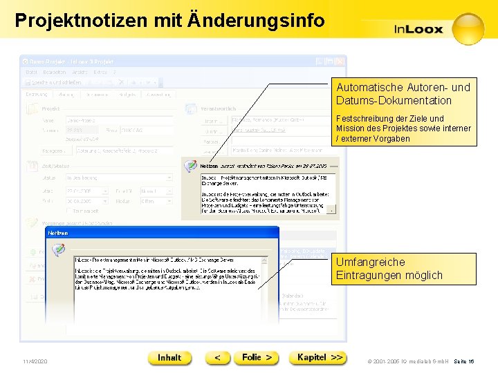 Projektnotizen mit Änderungsinfo Automatische Autoren- und Datums-Dokumentation Festschreibung der Ziele und Mission des Projektes