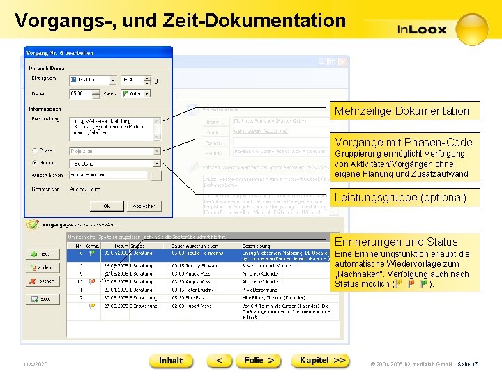 Vorgangs-, und Zeit-Dokumentation Mehrzeilige Dokumentation Vorgänge mit Phasen-Code Gruppierung ermöglicht Verfolgung von Aktivitäten/Vorgängen ohne