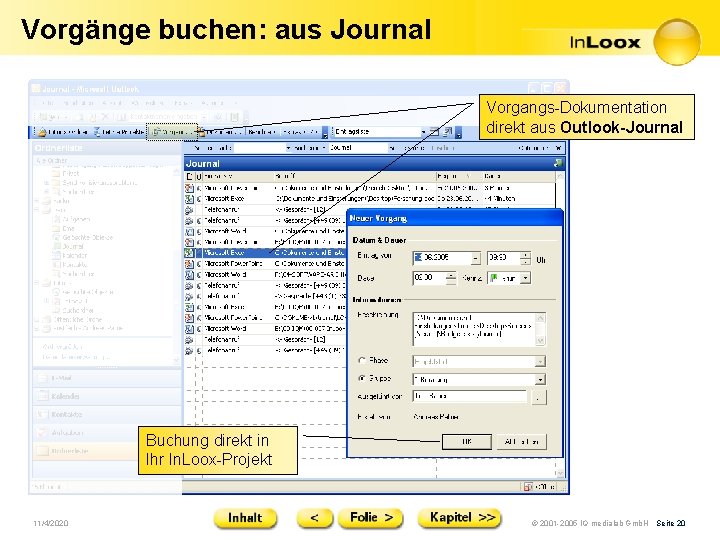 Vorgänge buchen: aus Journal Vorgangs-Dokumentation direkt aus Outlook-Journal Buchung direkt in Ihr In. Loox-Projekt