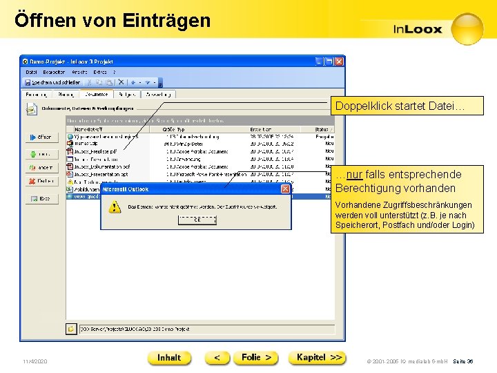 Öffnen von Einträgen Doppelklick startet Datei… …nur falls entsprechende Berechtigung vorhanden Vorhandene Zugriffsbeschränkungen werden