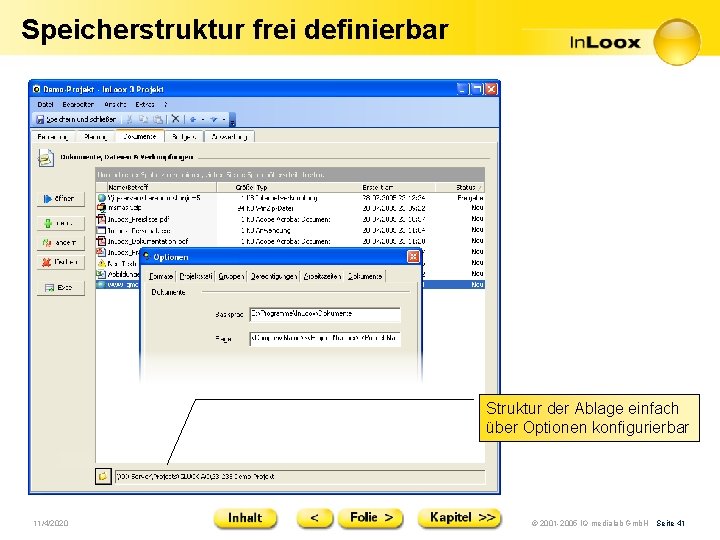 Speicherstruktur frei definierbar Struktur der Ablage einfach über Optionen konfigurierbar 11/4/2020 © 2001 -2005