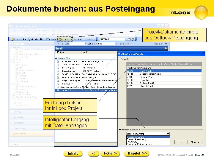 Dokumente buchen: aus Posteingang Projekt-Dokumente direkt aus Outlook-Posteingang Buchung direkt in Ihr In. Loox-Projekt