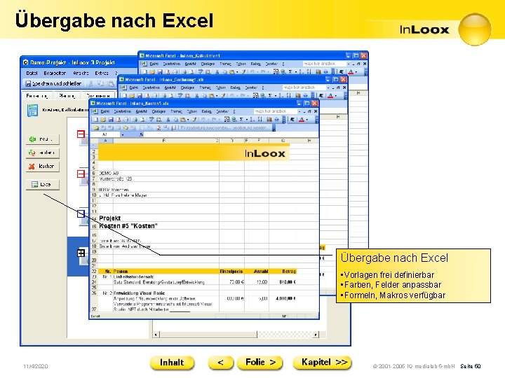 Übergabe nach Excel • Vorlagen frei definierbar • Farben, Felder anpassbar • Formeln, Makros
