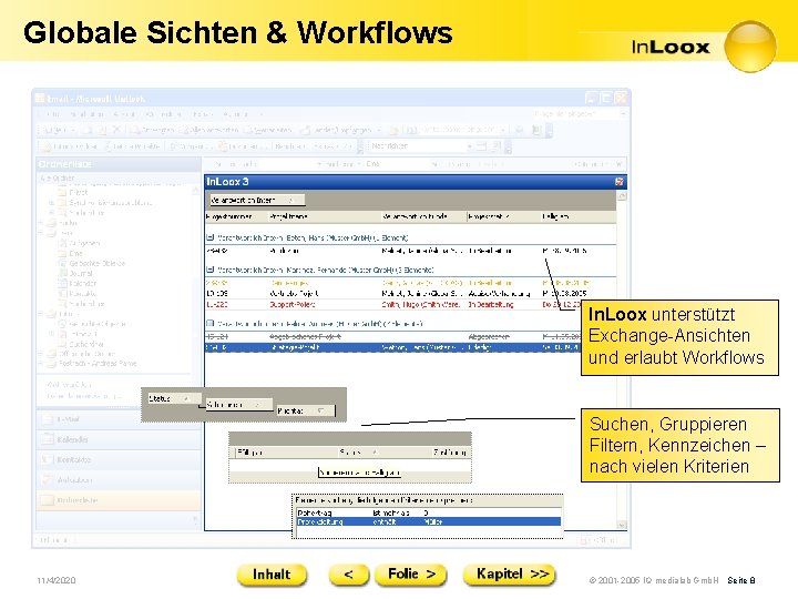 Globale Sichten & Workflows In. Loox unterstützt Exchange-Ansichten und erlaubt Workflows Suchen, Gruppieren Filtern,