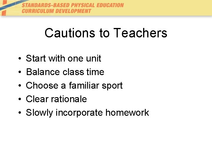 Cautions to Teachers • • • Start with one unit Balance class time Choose