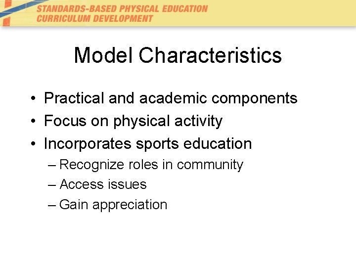 Model Characteristics • Practical and academic components • Focus on physical activity • Incorporates