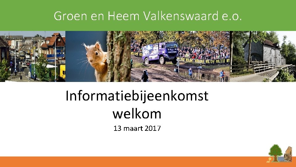 Groen en Heem Valkenswaard e. o. Informatiebijeenkomst welkom 13 maart 2017 