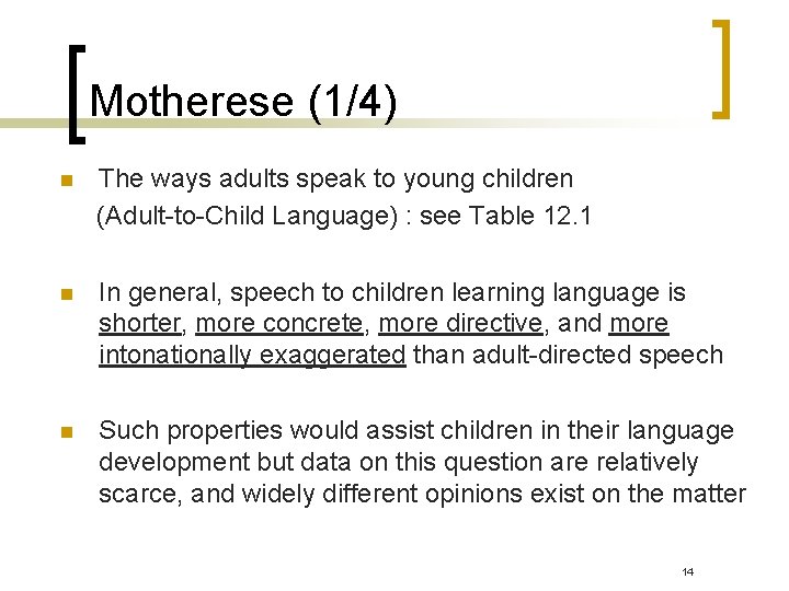Motherese (1/4) n The ways adults speak to young children (Adult-to-Child Language) : see Motherese (1/4) n The ways adults speak to young children (Adult-to-Child Language) : see
