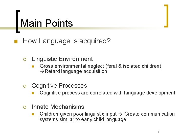 Main Points n How Language is acquired? ¡ Linguistic Environment n ¡ Cognitive Processes Main Points n How Language is acquired? ¡ Linguistic Environment n ¡ Cognitive Processes