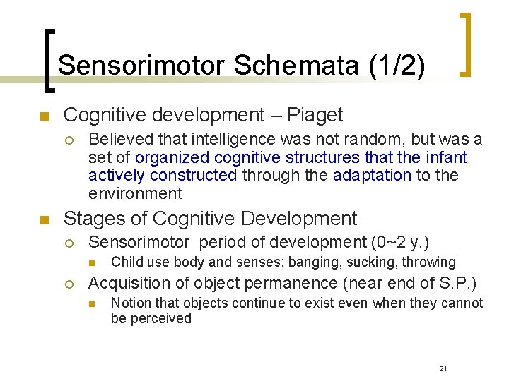 Sensorimotor Schemata (1/2) n Cognitive development – Piaget ¡ n Believed that intelligence was Sensorimotor Schemata (1/2) n Cognitive development – Piaget ¡ n Believed that intelligence was