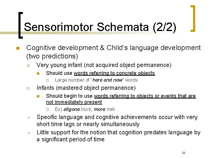 Sensorimotor Schemata (2/2) n Cognitive development & Child’s language development (two predictions) ¡ Very Sensorimotor Schemata (2/2) n Cognitive development & Child’s language development (two predictions) ¡ Very