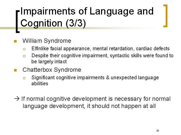 Impairments of Language and Cognition (3/3) n William Syndrome ¡ ¡ n Elfinlike facial Impairments of Language and Cognition (3/3) n William Syndrome ¡ ¡ n Elfinlike facial