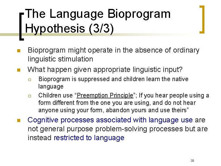The Language Bioprogram Hypothesis (3/3) n n Bioprogram might operate in the absence of The Language Bioprogram Hypothesis (3/3) n n Bioprogram might operate in the absence of