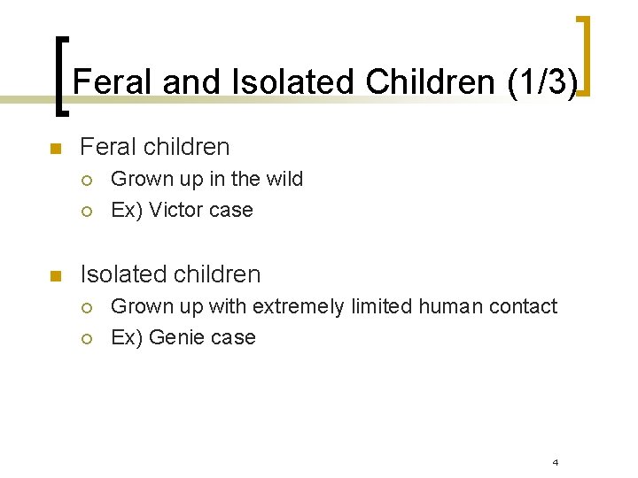 Feral and Isolated Children (1/3) n Feral children ¡ ¡ n Grown up in Feral and Isolated Children (1/3) n Feral children ¡ ¡ n Grown up in