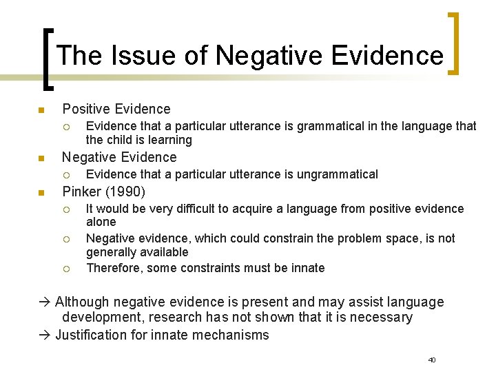 The Issue of Negative Evidence n Positive Evidence ¡ n Negative Evidence ¡ n The Issue of Negative Evidence n Positive Evidence ¡ n Negative Evidence ¡ n