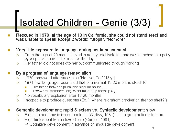 Isolated Children - Genie (3/3) n Rescued in 1970, at the age of 13 Isolated Children - Genie (3/3) n Rescued in 1970, at the age of 13