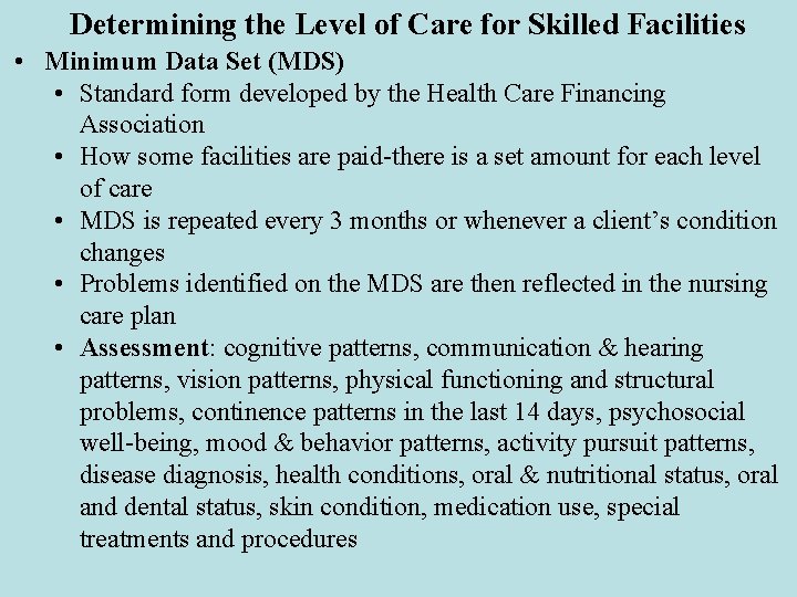 Determining the Level of Care for Skilled Facilities • Minimum Data Set (MDS) •