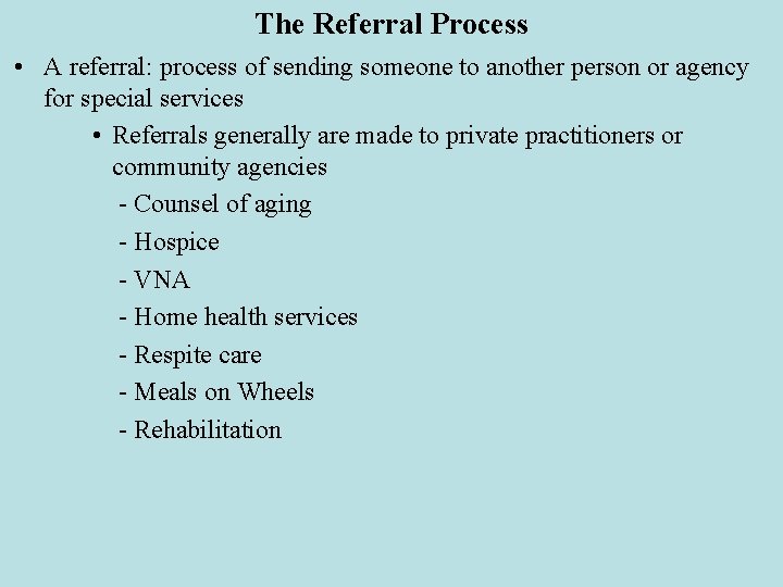 The Referral Process • A referral: process of sending someone to another person or The Referral Process • A referral: process of sending someone to another person or