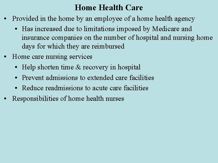 Home Health Care • Provided in the home by an employee of a home