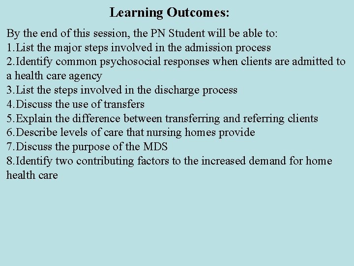 Learning Outcomes: By the end of this session, the PN Student will be able Learning Outcomes: By the end of this session, the PN Student will be able