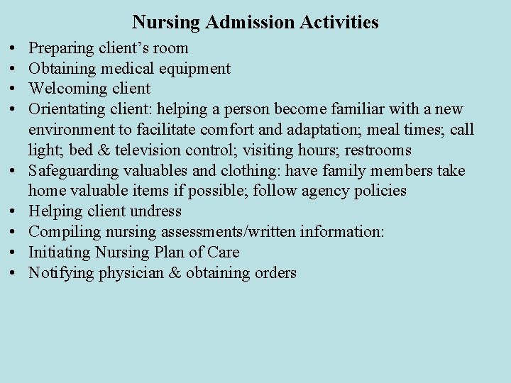 Nursing Admission Activities • • • Preparing client’s room Obtaining medical equipment Welcoming client