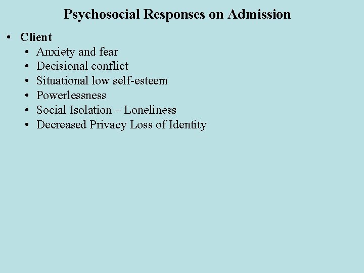 Psychosocial Responses on Admission • Client • Anxiety and fear • Decisional conflict • Psychosocial Responses on Admission • Client • Anxiety and fear • Decisional conflict •