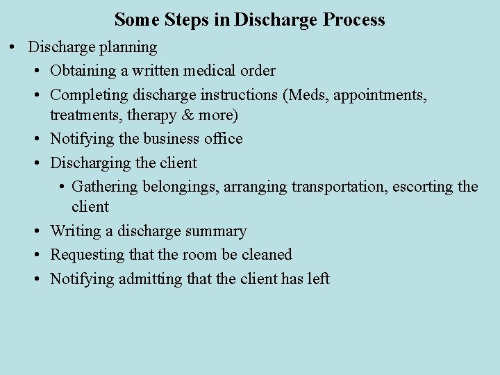 Some Steps in Discharge Process • Discharge planning • Obtaining a written medical order