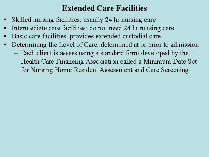 Extended Care Facilities • • Skilled nursing facilities: usually 24 hr nursing care Intermediate Extended Care Facilities • • Skilled nursing facilities: usually 24 hr nursing care Intermediate