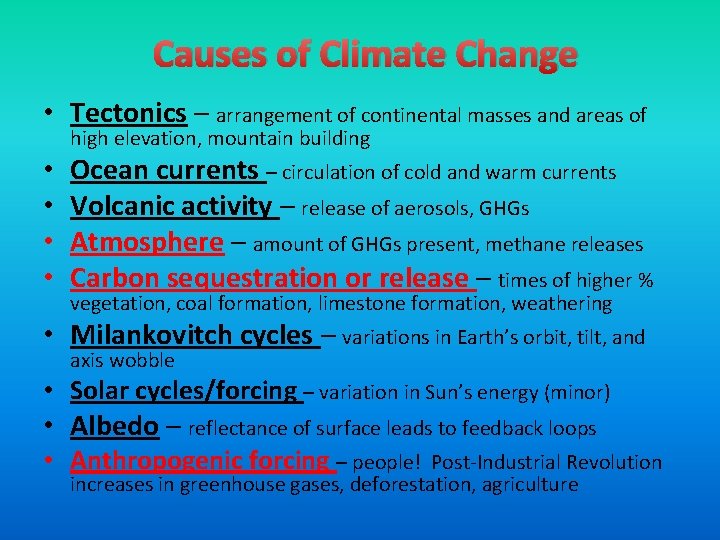 Causes of Climate Change • Tectonics – arrangement of continental masses and areas of