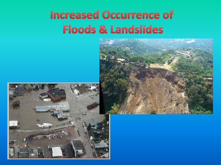 Increased Occurrence of Floods & Landslides 