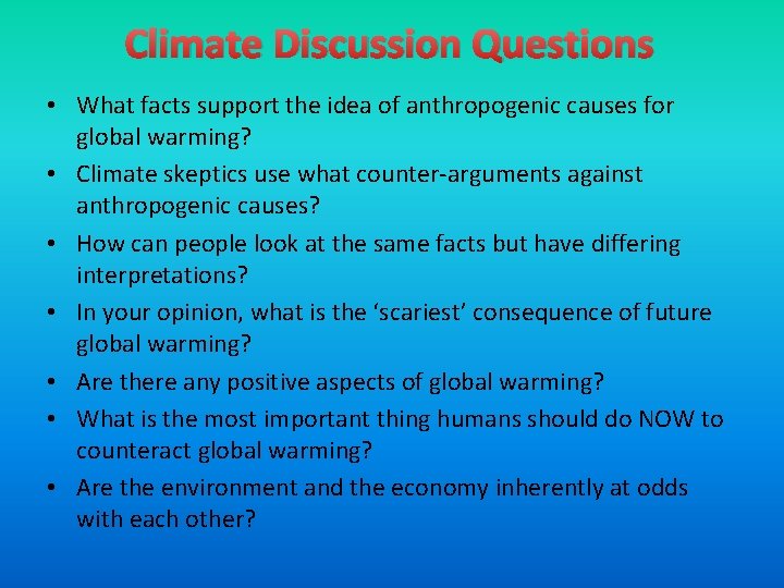 Climate Discussion Questions • What facts support the idea of anthropogenic causes for global