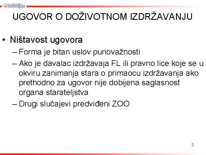 UGOVOR O DOŽIVOTNOM IZDRŽAVANJU • Ništavost ugovora – Forma je bitan uslov punovažnosti –