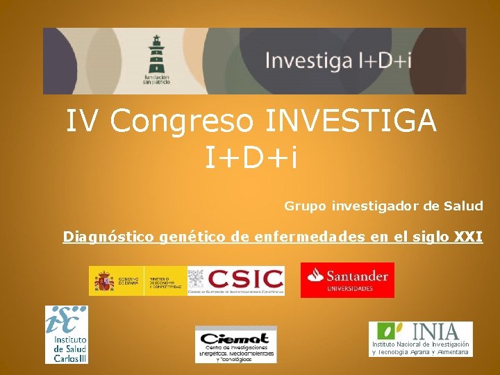 IV Congreso INVESTIGA I+D+i Grupo investigador de Salud Diagnóstico genético de enfermedades en el