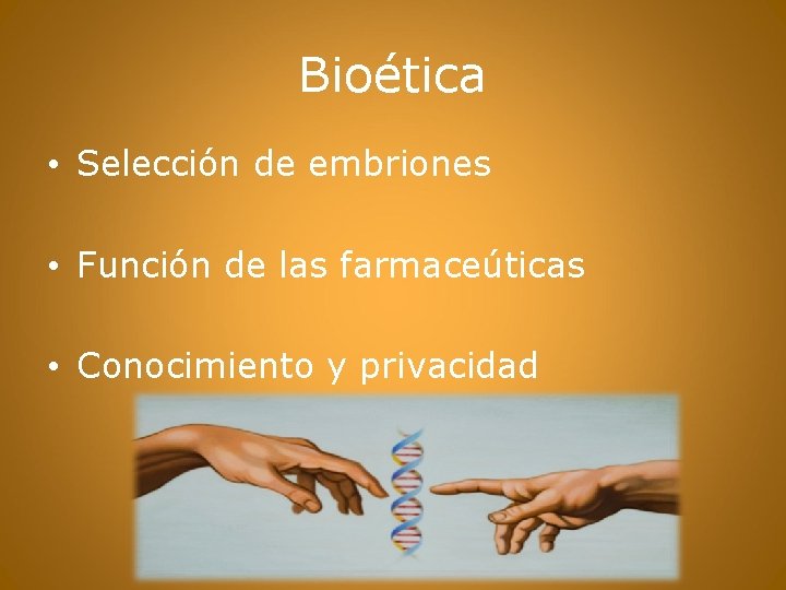 Bioética • Selección de embriones • Función de las farmaceúticas • Conocimiento y privacidad Bioética • Selección de embriones • Función de las farmaceúticas • Conocimiento y privacidad