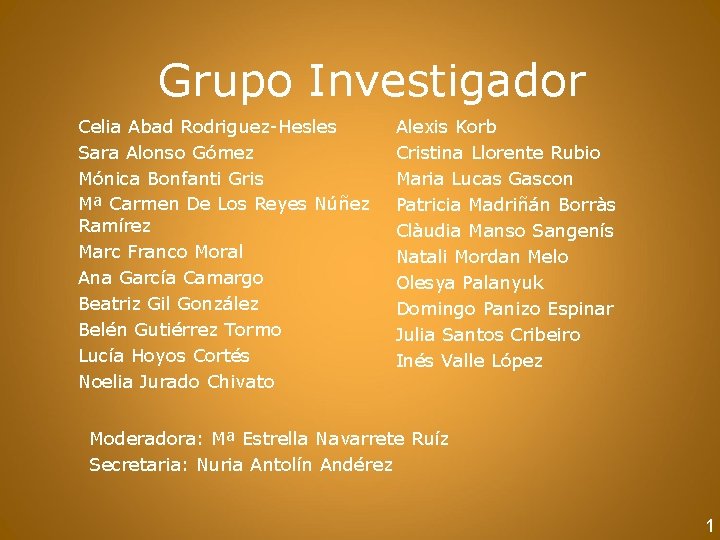 Grupo Investigador Celia Abad Rodriguez-Hesles Sara Alonso Gómez Mónica Bonfanti Gris Mª Carmen De