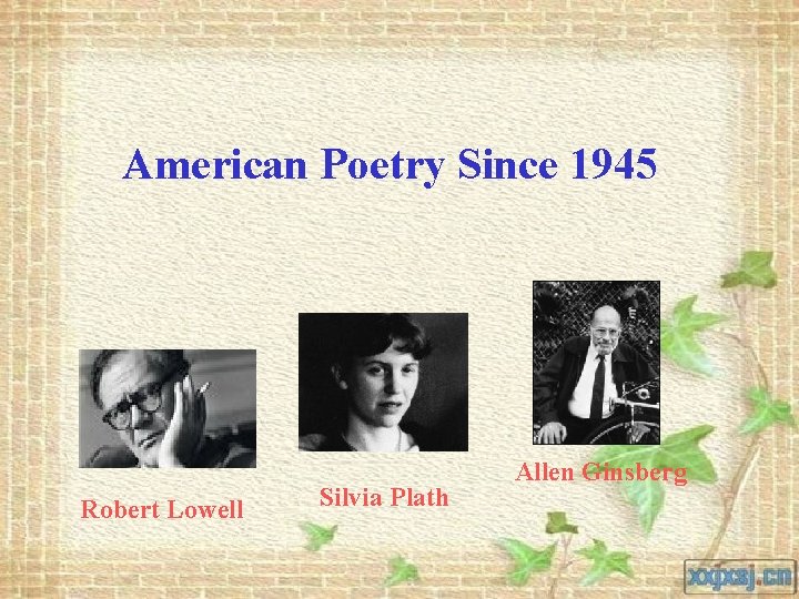 American Poetry Since 1945 Robert Lowell Silvia Plath Allen Ginsberg 