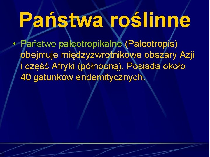 Państwa roślinne • Państwo paleotropikalne (Paleotropis) obejmuje międzyzwrotnikowe obszary Azji i część Afryki (północną).