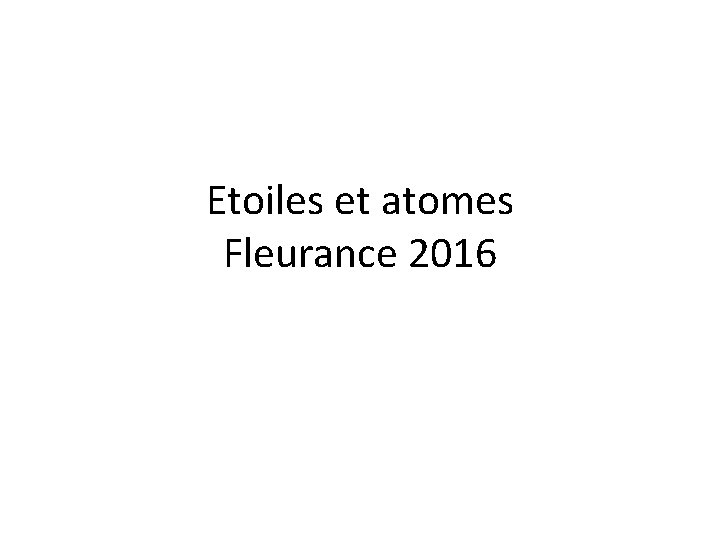 Etoiles et atomes Fleurance 2016 