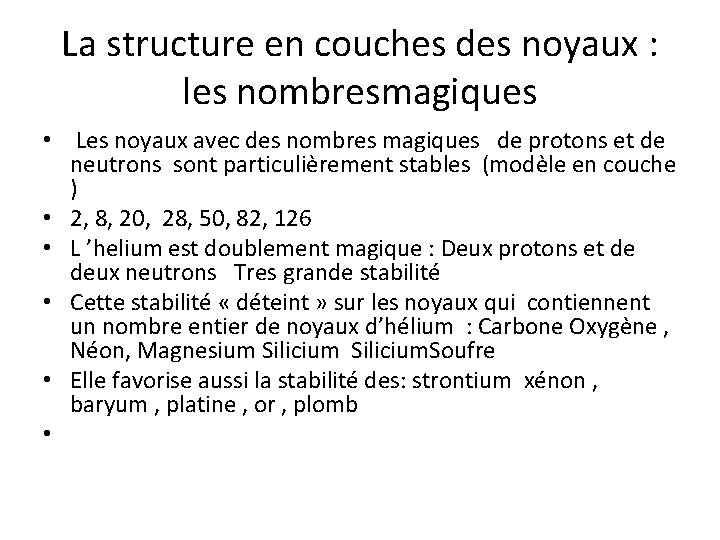 La structure en couches des noyaux : les nombresmagiques • Les noyaux avec des