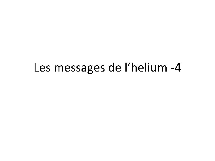 Les messages de l’helium -4 