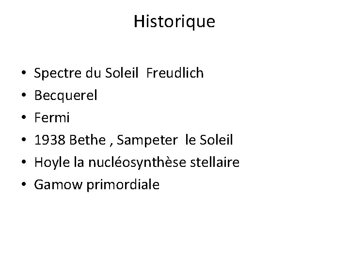 Historique • • • Spectre du Soleil Freudlich Becquerel Fermi 1938 Bethe , Sampeter