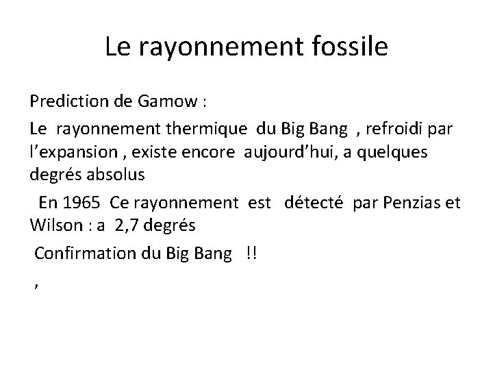 Le rayonnement fossile Prediction de Gamow : Le rayonnement thermique du Big Bang ,