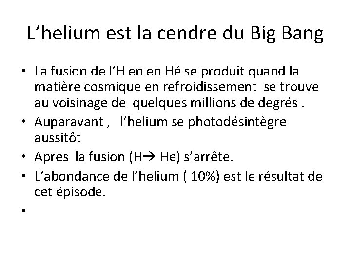 L’helium est la cendre du Big Bang • La fusion de l’H en en