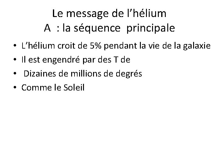 Le message de l’hélium A : la séquence principale • • L’hélium croit de