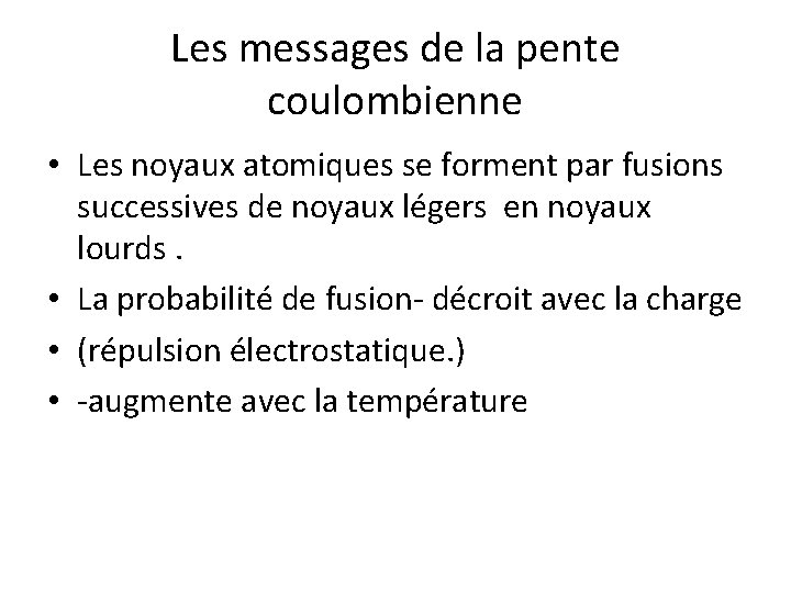 Les messages de la pente coulombienne • Les noyaux atomiques se forment par fusions