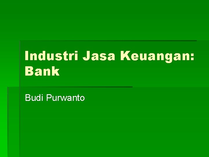 Industri Jasa Keuangan: Bank Budi Purwanto 