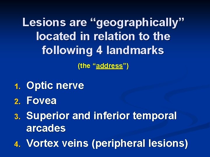 Lesions are “geographically” located in relation to the following 4 landmarks (the “address”) 1.